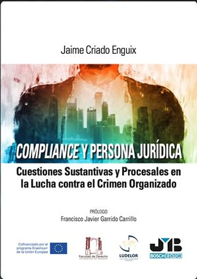 Compliance y persona jurídica: Cuestiones sustantivas y procesales en la lucha contra el crimen organizado