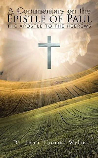 A Commentary on the Epistle of Paul: Apostle to Hebrews