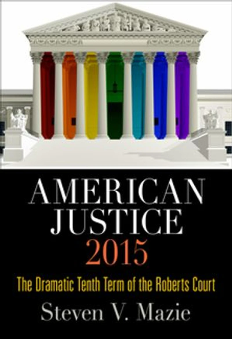 American Justice 2015: The Dramatic Tenth Term Of Roberts Court