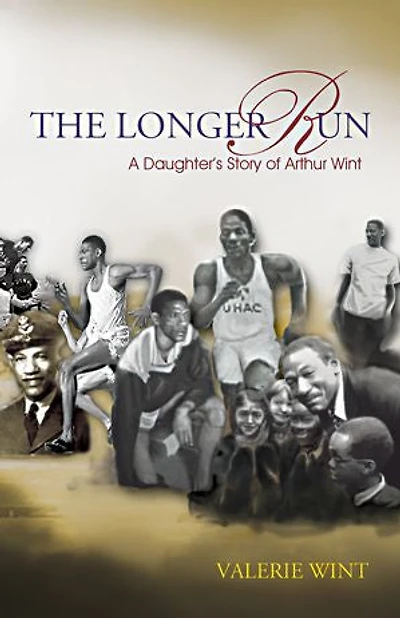 The Longer Run: A Daughter's Story of Arthur Wint