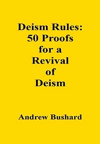 Deism Rules: 50 Proofs for a Revival of Deism