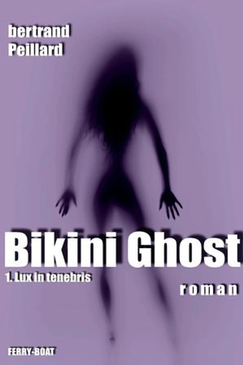 BIKINI GHOST: 1. Lux in Tenebris