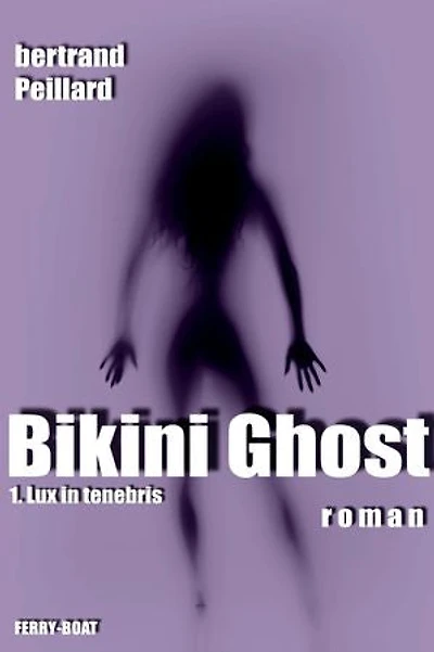 BIKINI GHOST: 1. Lux in Tenebris
