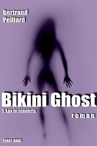 BIKINI GHOST: 1. Lux in Tenebris