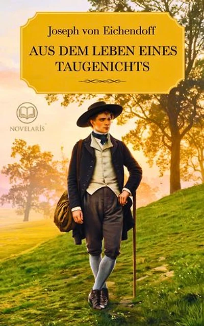 Eichendorff: Aus dem Leben eines Taugenichts: Novelle (Novelaris Klassik)