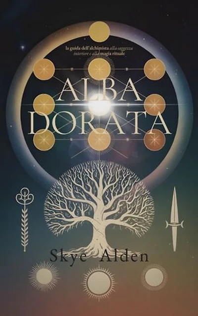 Alba Dorata: La Guida dell’Alchimista alla Saggezza Interiore e alla Magia Rituale