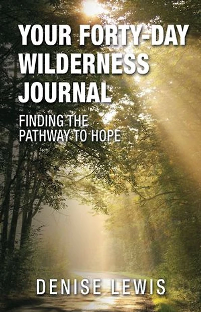 Your Forty-Day Wilderness Journal: Finding the Pathway to Hope