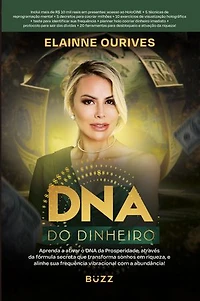 DNA do dinheiro: Aprenda a ativar o DNA da Prosperidade, através da fórmula secreta que transforma sonhos em riqueza, e alinhe sua frequência vibracional com a abundância!