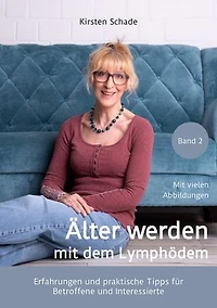 Älter werden mit dem Lymphödem: Erfahrungen und praktische Tipps für Betroffene und Interessierte