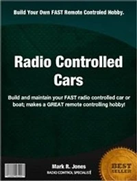 Radio Controlled Cars: Build and maintain your FAST radio controlled car or boat makes a GREAT remote controlling hobby!