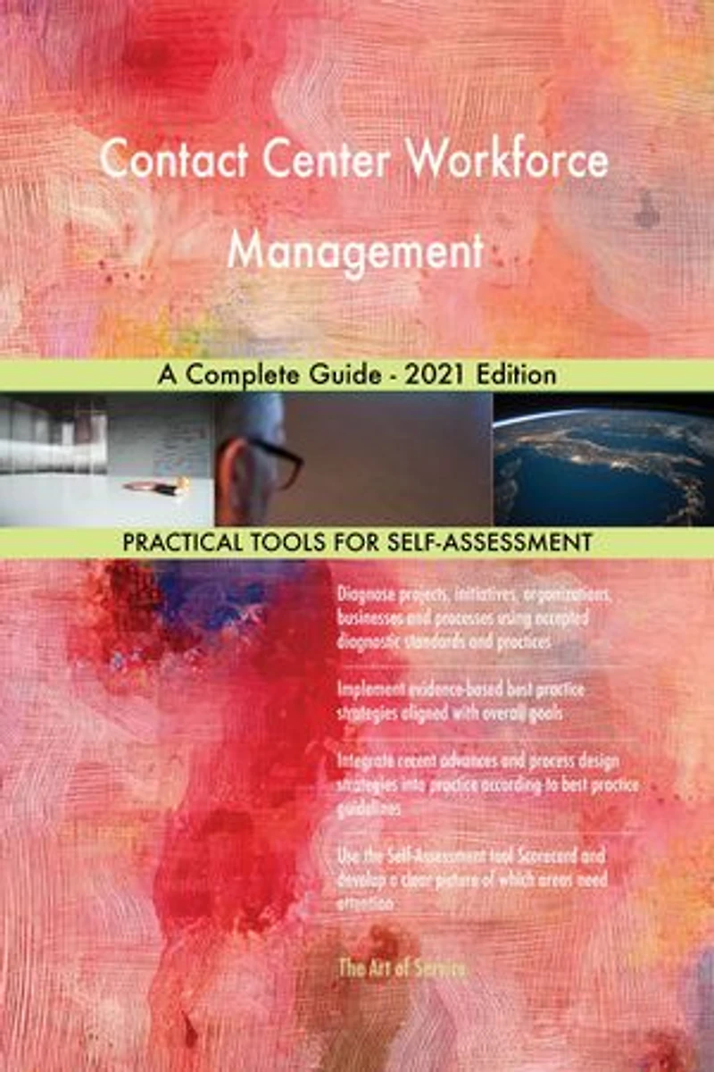 Contact Center Workforce Management A Complete Guide - 2021 Edition
