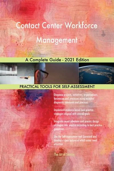 Contact Center Workforce Management A Complete Guide - 2021 Edition