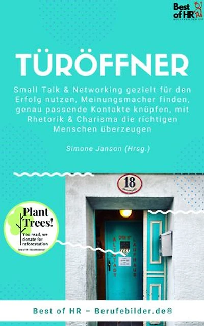 Türöffner: incl. Bonus – Small Talk & Networking gezielt für den Erfolg nutzen, Meinungsmacher finden, genau passende Kontakte knüpfen, mit Rhetorik & Charisma die richtigen Menschen überzeugen