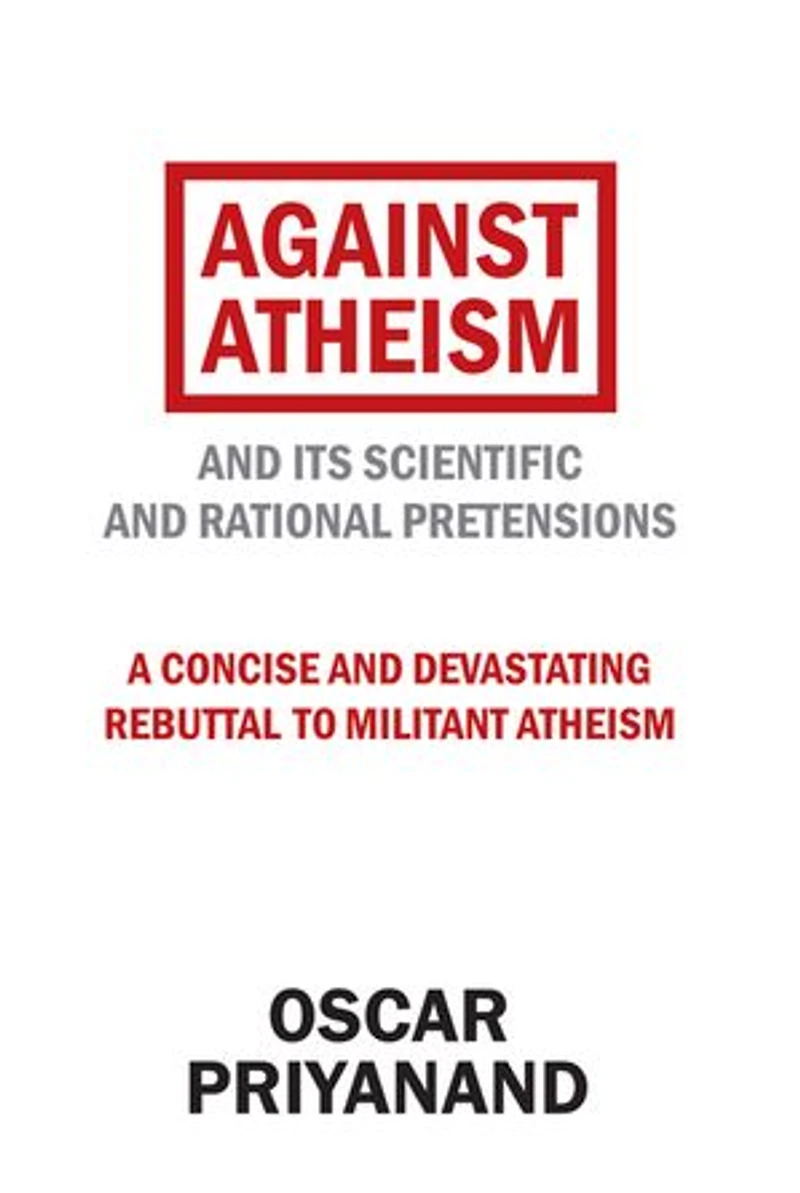Against Atheism: and Its Scientific Rational Pretensions