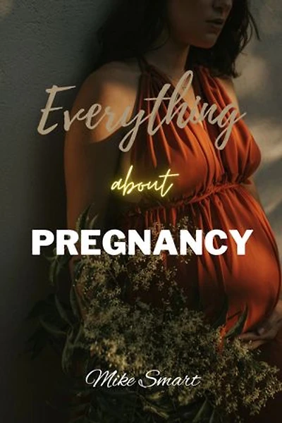 EVERYTHING ABOUT PREGNANCY