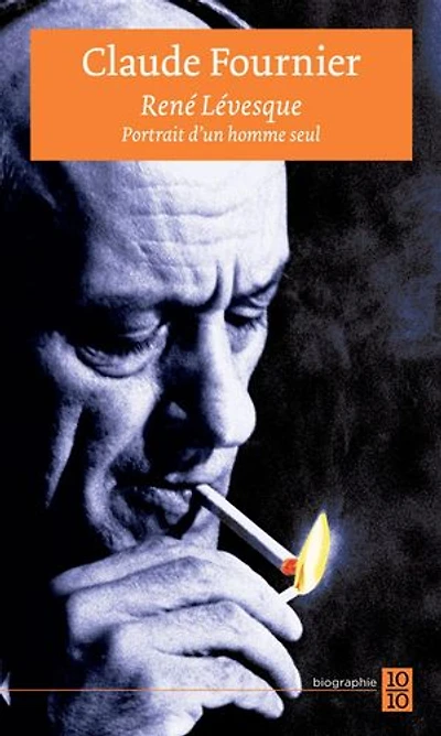 René Lévesque: portrait d'un homme seul