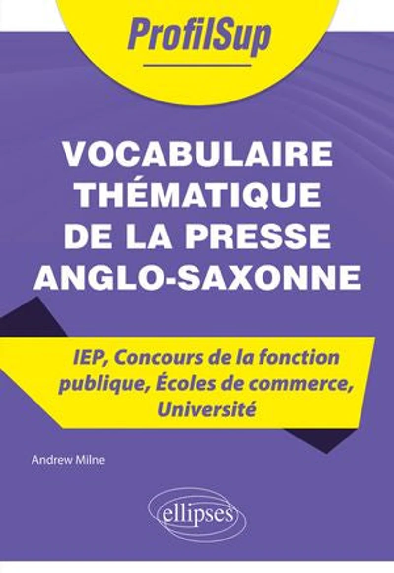 Vocabulaire thématique de la presse anglo-saxonne - IEP, Concours fonction publique, Écoles commerce, Université