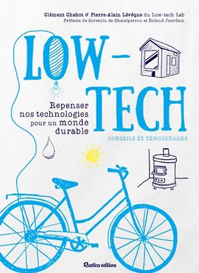 Low-tech: Repenser nos technologies pour un monde durable - Conseils et témoignages