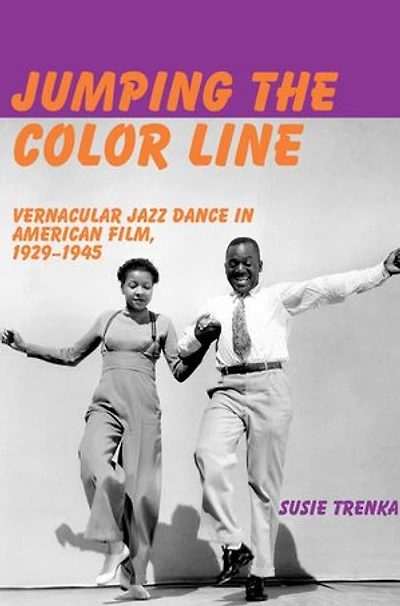 Jumping the Color Line: Vernacular Jazz Dance American Film, 1929–1945