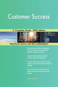 Customer Success A Complete Guide - 2020 Edition