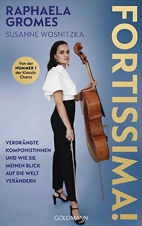 Fortissima!: Verdrängte Komponistinnen und wie sie meinen Blick auf die Welt verändern - Von der preisgekrönten Cellistin, Platz 1 der Deutschen Klassik-Charts