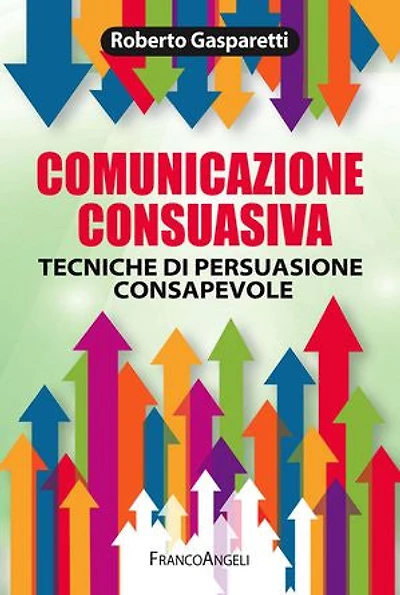 Comunicazione consuasiva.: Tecniche di persuasione consapevole