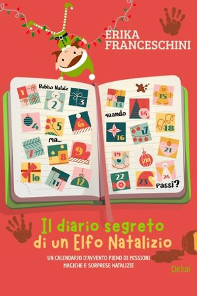 Il diario segreto di un elfo natalizio: un calendario d'avvento pieno di missioni magiche e sorprese natalizie