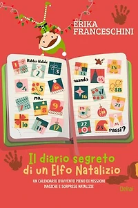 Il diario segreto di un elfo natalizio: un calendario d'avvento pieno di missioni magiche e sorprese natalizie