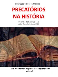Precatórios na História.: De antes do Brasil Colônia até a Constituição de 1988.