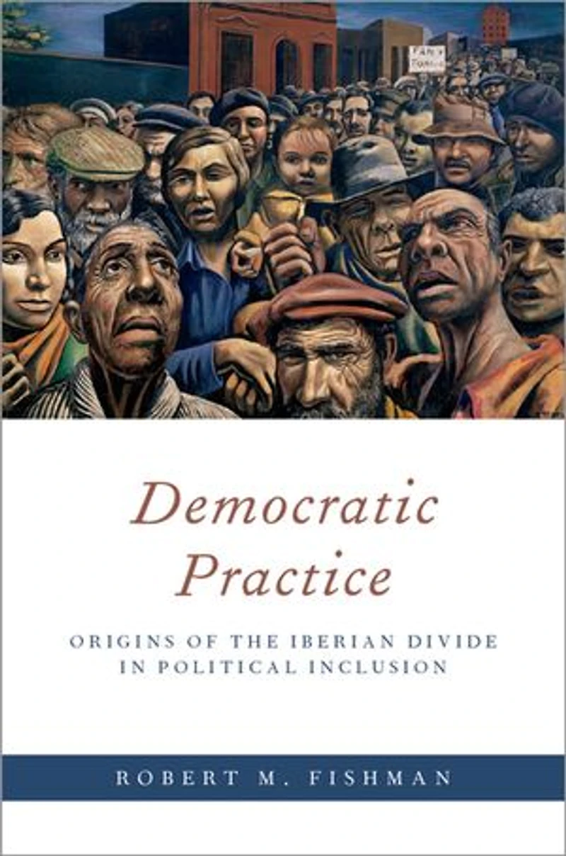 Democratic Practice: Origins of the Iberian Divide Political Inclusion