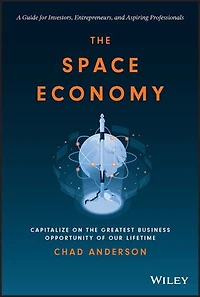 the Space Economy: Capitalize on Greatest Business Opportunity of Our Lifetime