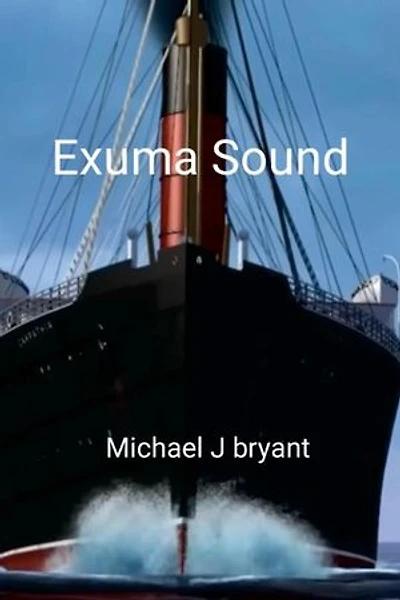 Exuma Sound: Michael J Bryant