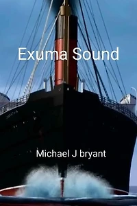 Exuma Sound: Michael J Bryant