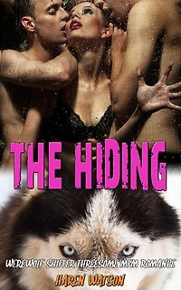 The Hiding: Werewolf Shifter Threesome MFM Romance