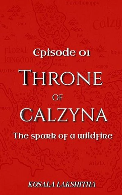 The Spark of a wildfire: Episode one: Throne of Calzyna, #1