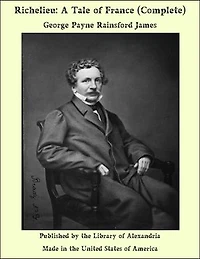 Richelieu: A Tale of France (Complete)