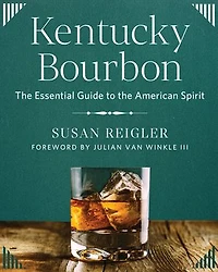 Kentucky Bourbon: the Essential Guide to American Spirit