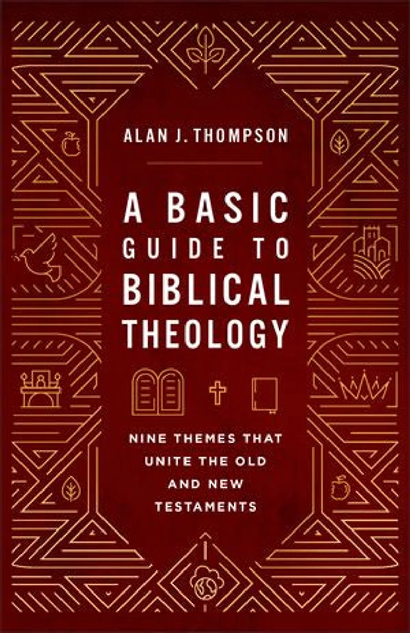 A Basic Guide to Biblical Theology: Nine Themes That Unite the Old and New Testaments