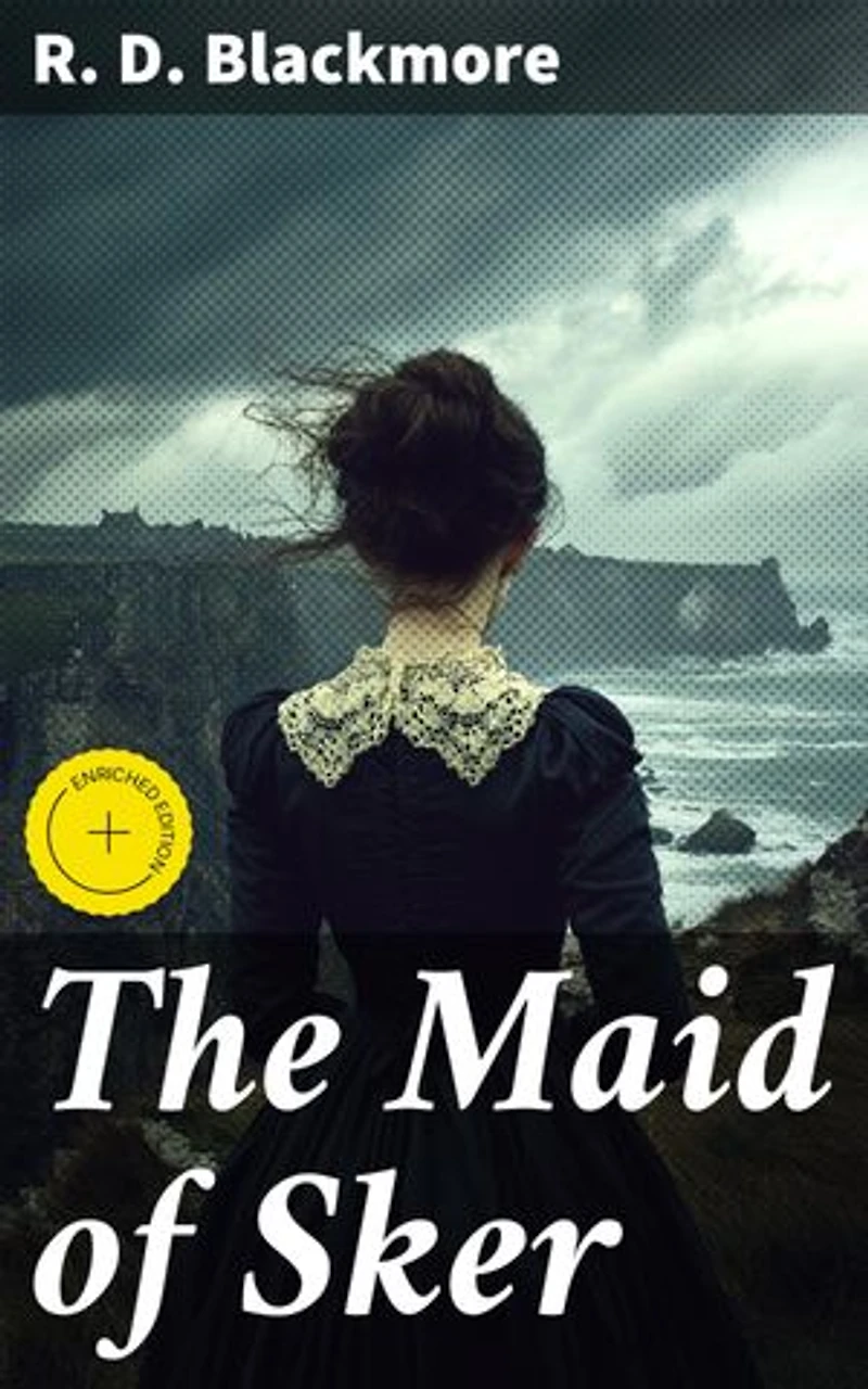The Maid of Sker: Enriched edition. Love, Betrayal, and Family Secrets: A Gothic Romance in 17th Century Wales