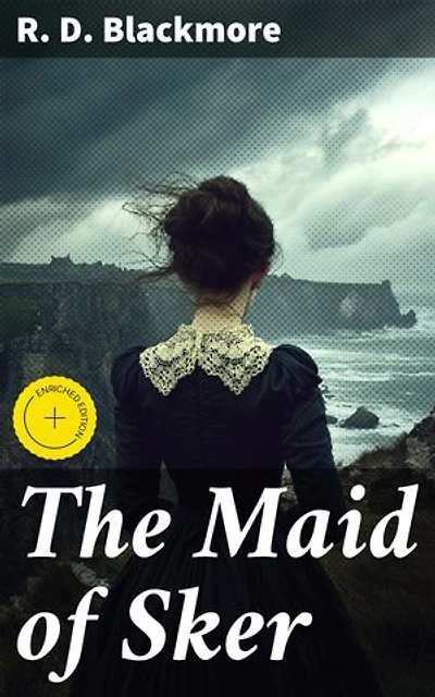 The Maid of Sker: Enriched edition. Love, Betrayal, and Family Secrets: A Gothic Romance in 17th Century Wales