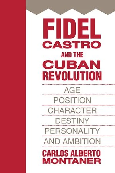 Fidel Castro and The Cuban Revolution: Age, Position, Character, Destiny, Personality, Ambition