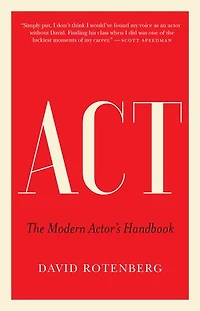 Act: The Modern Actor’s Handbook