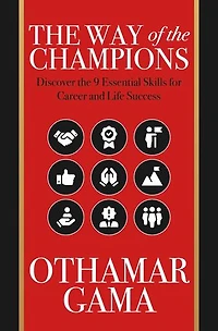 The Way of The Champions: Discover the 9 Essential Skills for Career and Life Success