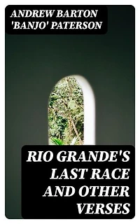 Rio Grande's Last Race and Other Verses