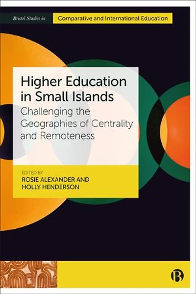 Higher Education Small Islands: Challenging the Geographies of Centrality and Remoteness
