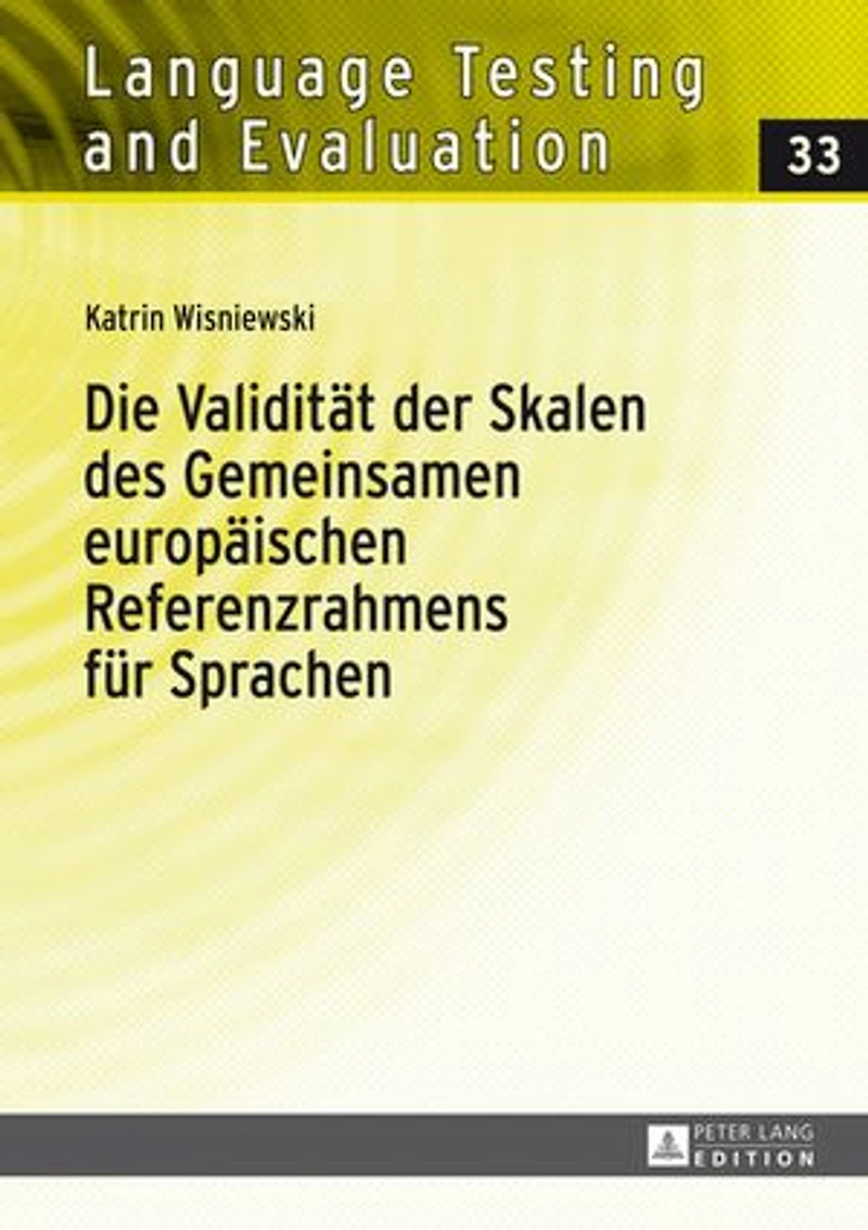 Die Validitaet der Skalen des Gemeinsamen europaeischen Referenzrahmens fuer Sprachen: Eine empirische Untersuchung Fluessigkeits- und Wortschatzskalen GeRS am Beispiel Italienischen Deutschen