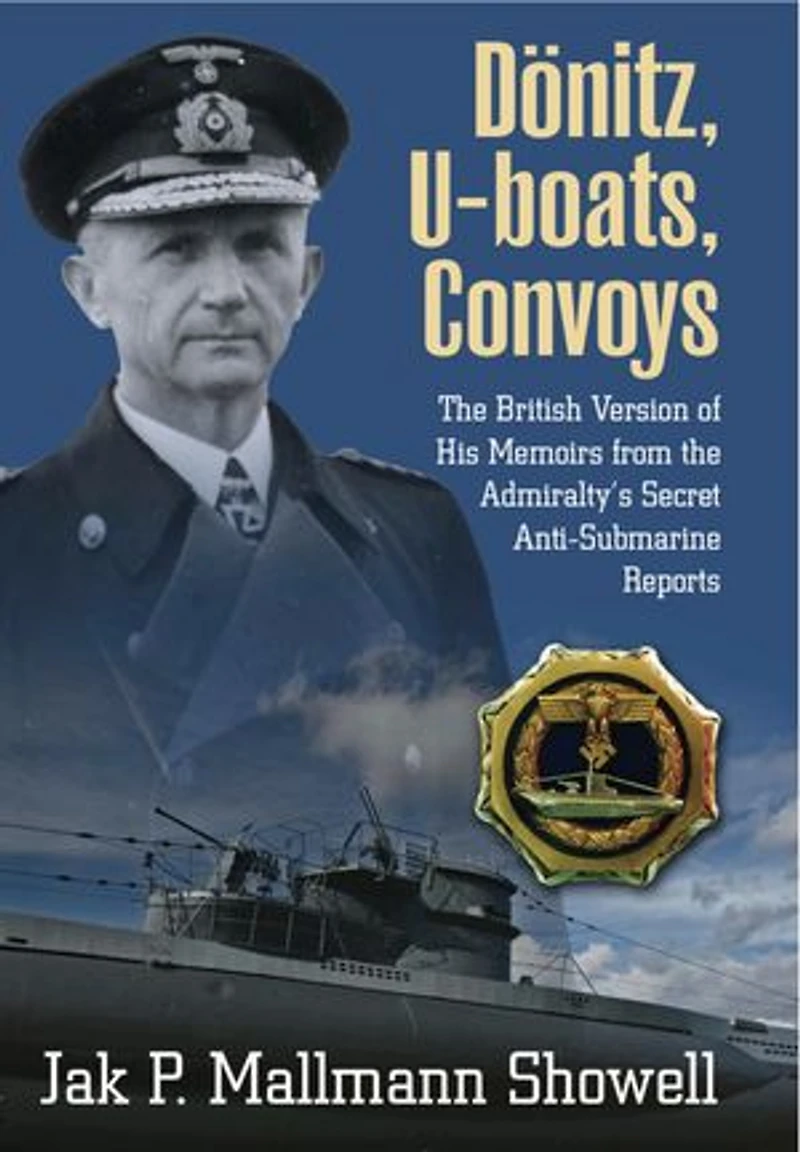 Dönitz, U-boats, Convoys: the British Version of His Memoirs from Admiralty's Secret Anti-Submarine Reports