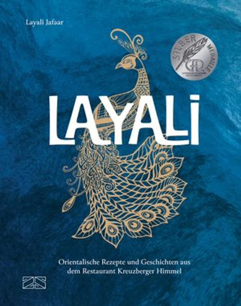 Layali: Orientalische Rezepte und Geschichten aus dem Restaurant Kreuzberger Himmel