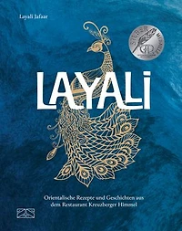 Layali: Orientalische Rezepte und Geschichten aus dem Restaurant Kreuzberger Himmel