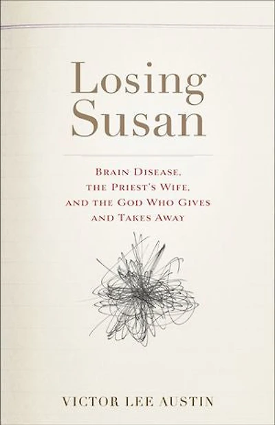 Losing Susan: Brain Disease, the Priest's Wife, and God Who Gives Takes Away